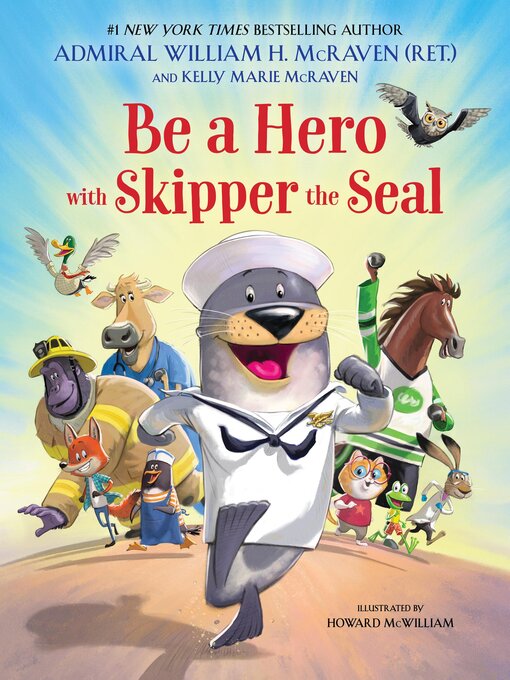 Title details for Be a Hero with Skipper the Seal by Admiral William H. McRaven - Available